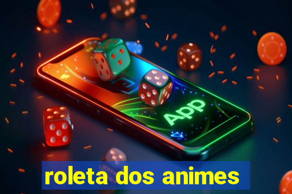 roleta dos animes